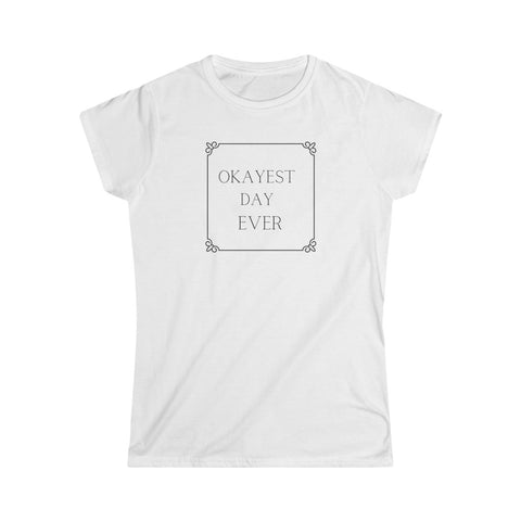Okayest Day Ever t-shirt